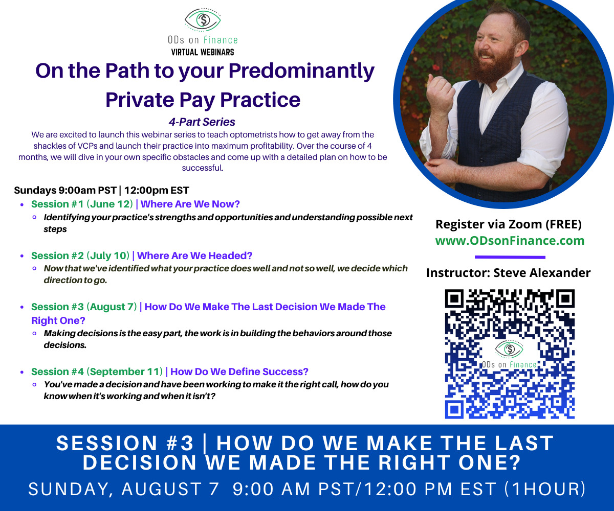 On the Path to your Predominantly Private Pay Practice Session #3 (August 7) How Do We Make The Last Decision We Made The Right One
